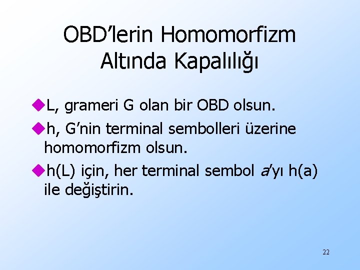 OBD’lerin Homomorfizm Altında Kapalılığı u. L, grameri G olan bir OBD olsun. uh, G’nin