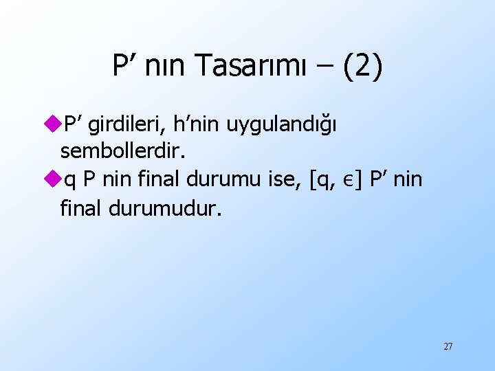 P’ nın Tasarımı – (2) u. P’ girdileri, h’nin uygulandığı sembollerdir. uq P nin