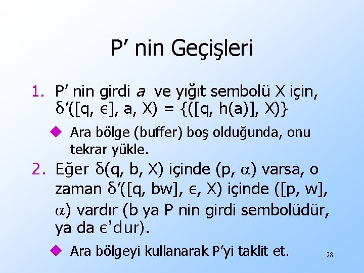 P’ nin Geçişleri 1. P’ nin girdi a ve yığıt sembolü X için, δ’([q,