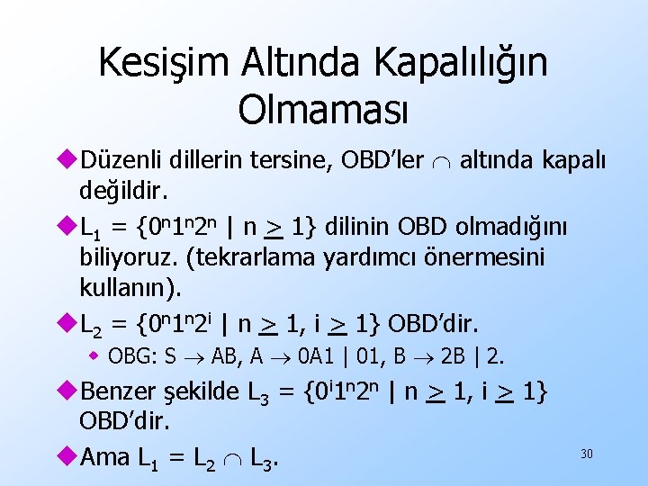 Kesişim Altında Kapalılığın Olmaması u. Düzenli dillerin tersine, OBD’ler altında kapalı değildir. u. L