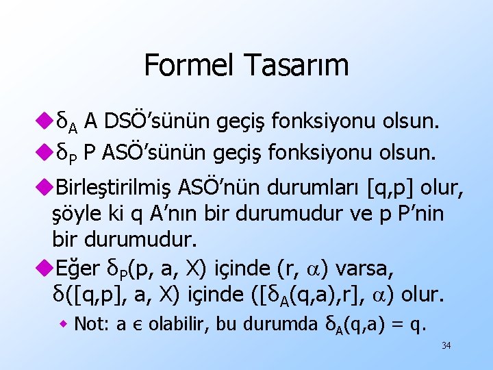 Formel Tasarım uδA A DSÖ’sünün geçiş fonksiyonu olsun. uδP P ASÖ’sünün geçiş fonksiyonu olsun.