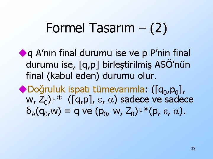 Formel Tasarım – (2) uq A’nın final durumu ise ve p P’nin final durumu