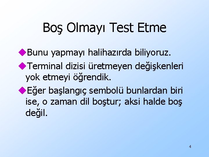 Boş Olmayı Test Etme u. Bunu yapmayı halihazırda biliyoruz. u. Terminal dizisi üretmeyen değişkenleri