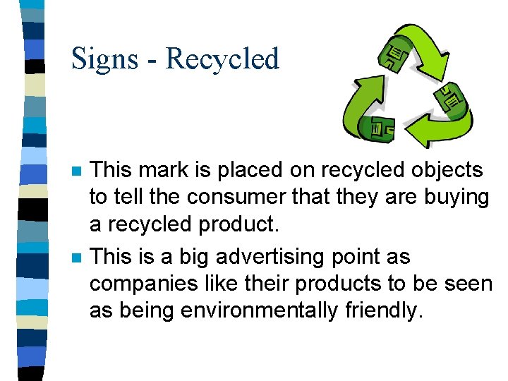 Signs - Recycled n n This mark is placed on recycled objects to tell