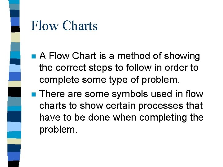 Flow Charts n n A Flow Chart is a method of showing the correct