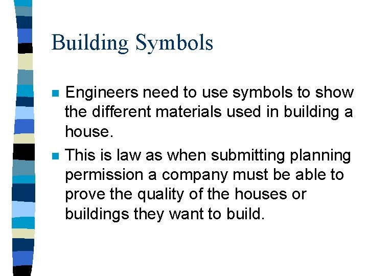 Building Symbols n n Engineers need to use symbols to show the different materials