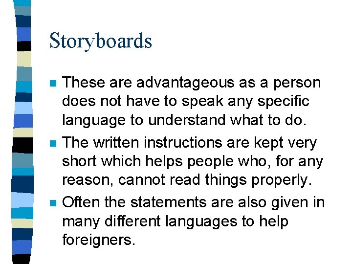 Storyboards n n n These are advantageous as a person does not have to