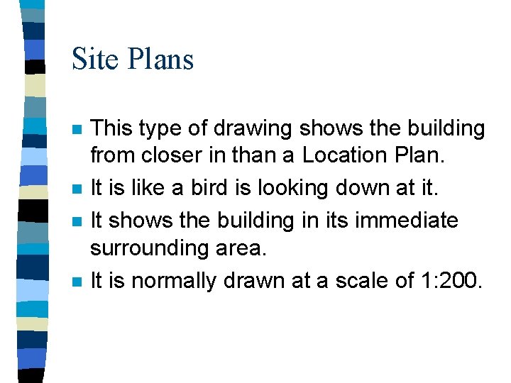 Site Plans n n This type of drawing shows the building from closer in