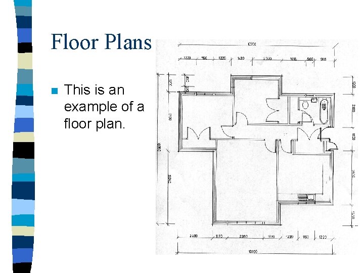 Floor Plans n This is an example of a floor plan. 