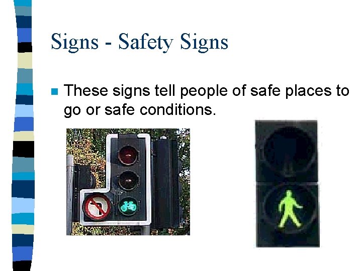 Signs - Safety Signs n These signs tell people of safe places to go