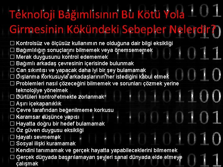 Teknoloji Bağımlısının Bu Kötü Yola Girmesinin Kökündeki Sebepler Nelerdir? � Kontrolsüz ve ölçüsüz kullanımın