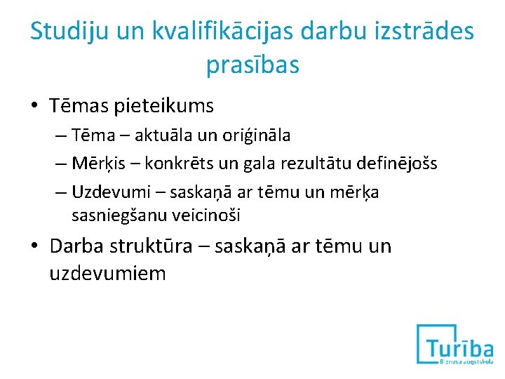 Studiju un kvalifikācijas darbu izstrādes prasības • Tēmas pieteikums – Tēma – aktuāla un