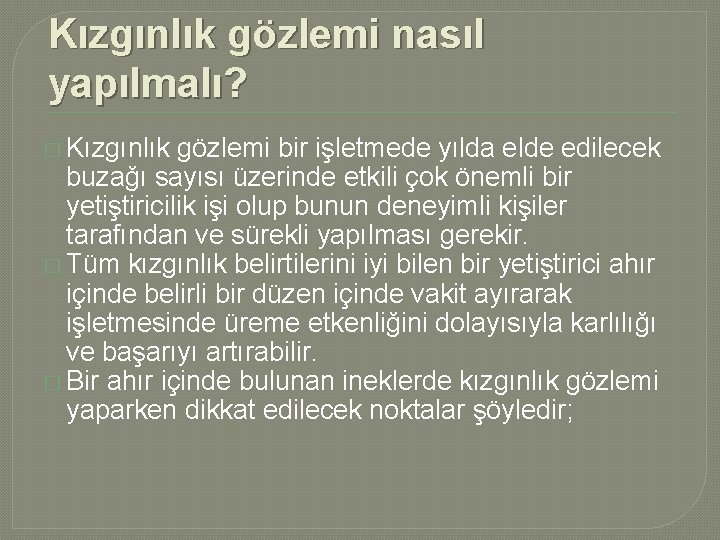 Kızgınlık gözlemi nasıl yapılmalı? � Kızgınlık gözlemi bir işletmede yılda elde edilecek buzağı sayısı