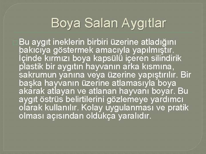 Boya Salan Aygıtlar � Bu aygıt ineklerin birbiri üzerine atladığını bakıcıya göstermek amacıyla yapılmıştır.