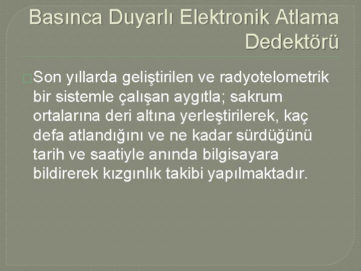 Basınca Duyarlı Elektronik Atlama Dedektörü �Son yıllarda geliştirilen ve radyotelometrik bir sistemle çalışan aygıtla;