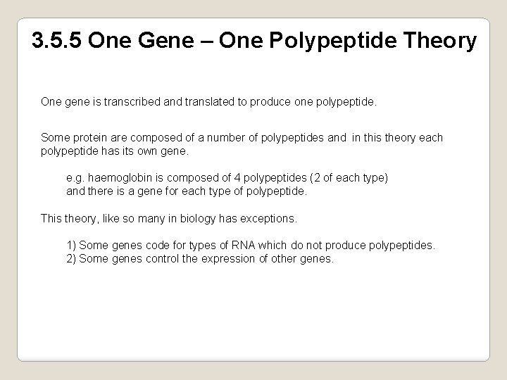 3. 5. 5 One Gene – One Polypeptide Theory One gene is transcribed and