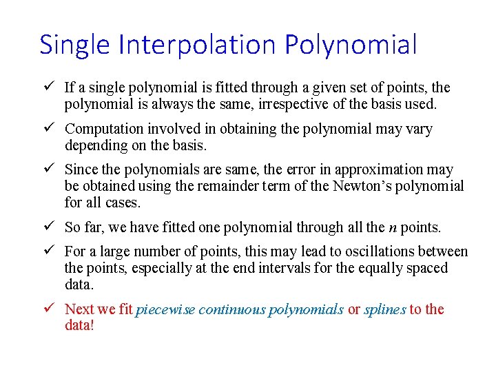 Single Interpolation Polynomial ü If a single polynomial is fitted through a given set