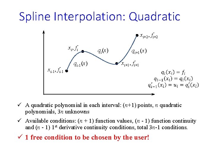 Spline Interpolation: Quadratic xi+2, fi+2 xi, fi xi-1, fi-1 qi-1(x) qi+1(x) xi+1, fi+1 ü