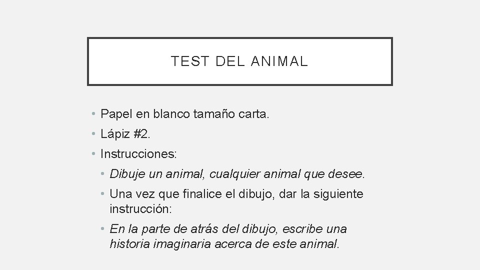 TEST DEL ANIMAL • Papel en blanco tamaño carta. • Lápiz #2. • Instrucciones: