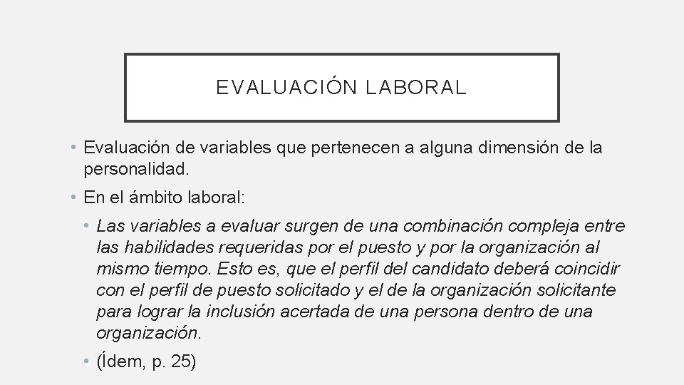 EVALUACIÓN LABORAL • Evaluación de variables que pertenecen a alguna dimensión de la personalidad.