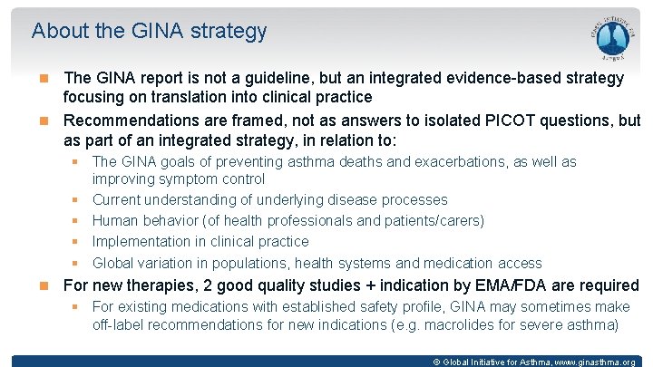 About the GINA strategy The GINA report is not a guideline, but an integrated