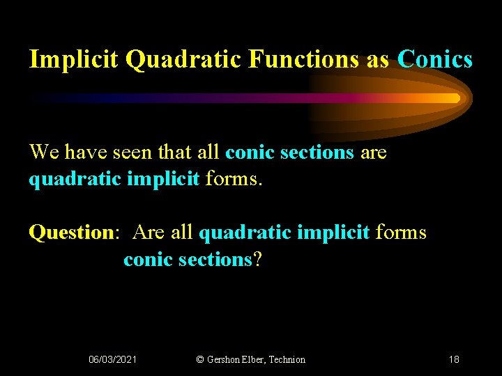 Implicit Quadratic Functions as Conics We have seen that all conic sections are quadratic