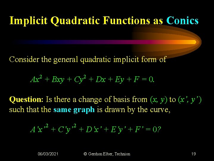 Implicit Quadratic Functions as Conics Consider the general quadratic implicit form of Ax 2