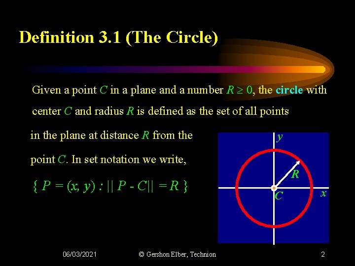 Definition 3. 1 (The Circle) Given a point C in a plane and a