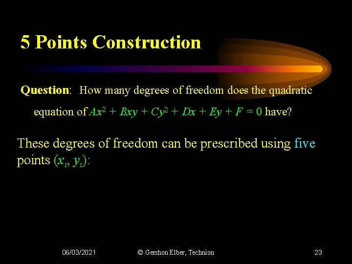 5 Points Construction Question: Question How many degrees of freedom does the quadratic equation