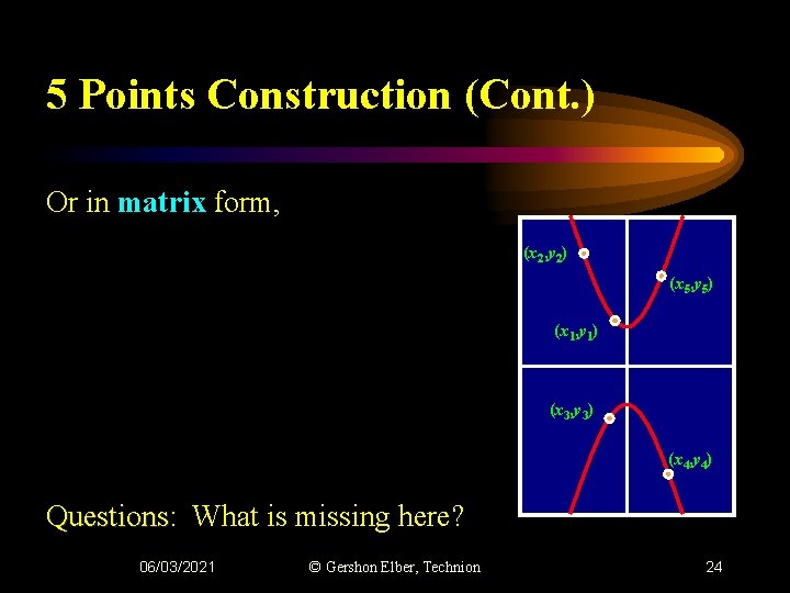 5 Points Construction (Cont. ) Or in matrix form, (x 2, y 2) (x