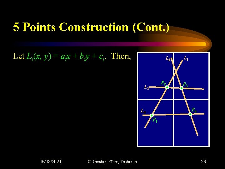 5 Points Construction (Cont. ) Let Li(x, y) = aix + biy + ci.