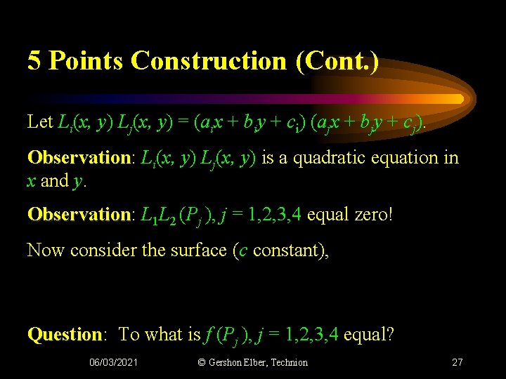 5 Points Construction (Cont. ) Let Li(x, y) Lj(x, y) = (aix + biy