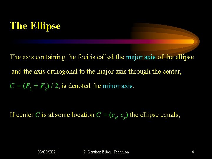 The Ellipse The axis containing the foci is called the major axis of the