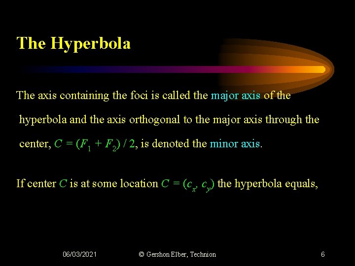 The Hyperbola The axis containing the foci is called the major axis of the