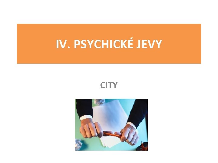 IV. PSYCHICKÉ JEVY CITY 