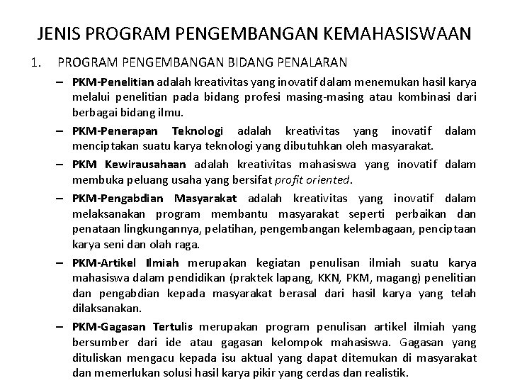 JENIS PROGRAM PENGEMBANGAN KEMAHASISWAAN 1. PROGRAM PENGEMBANGAN BIDANG PENALARAN – PKM-Penelitian adalah kreativitas yang