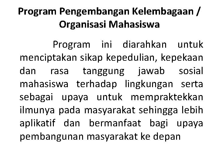 Program Pengembangan Kelembagaan / Organisasi Mahasiswa Program ini diarahkan untuk menciptakan sikap kepedulian, kepekaan