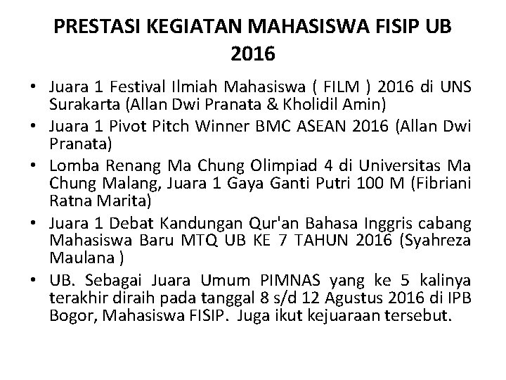 PRESTASI KEGIATAN MAHASISWA FISIP UB 2016 • Juara 1 Festival Ilmiah Mahasiswa ( FILM