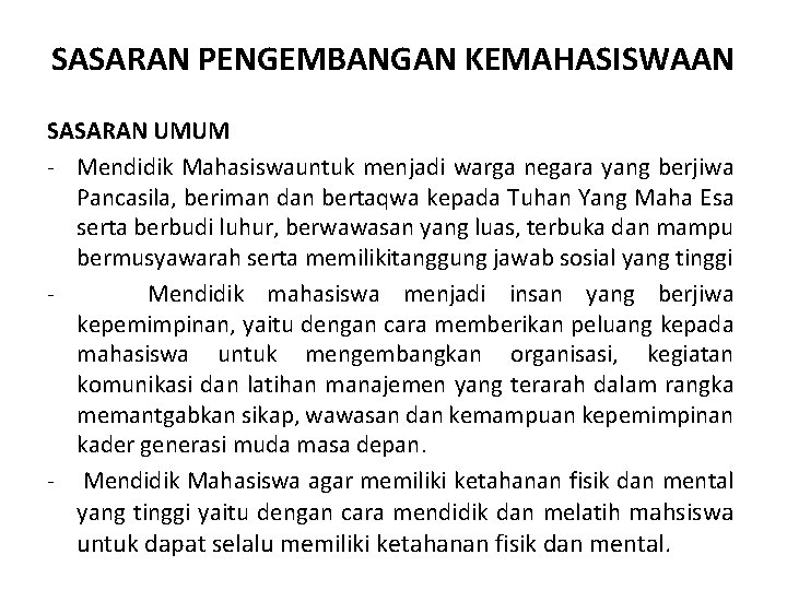 SASARAN PENGEMBANGAN KEMAHASISWAAN SASARAN UMUM - Mendidik Mahasiswauntuk menjadi warga negara yang berjiwa Pancasila,