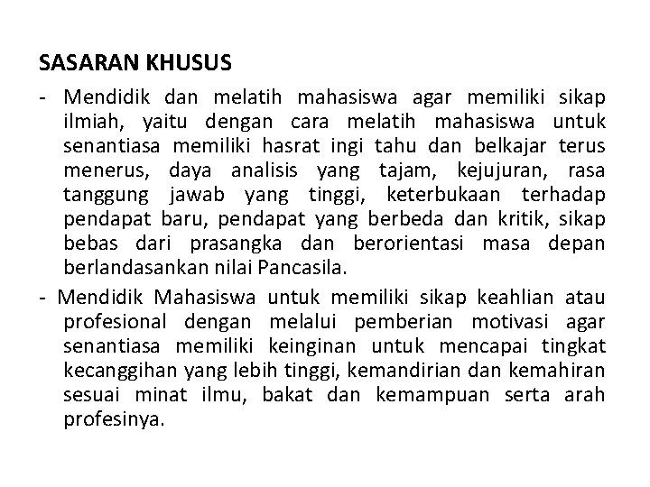 SASARAN KHUSUS - Mendidik dan melatih mahasiswa agar memiliki sikap ilmiah, yaitu dengan cara