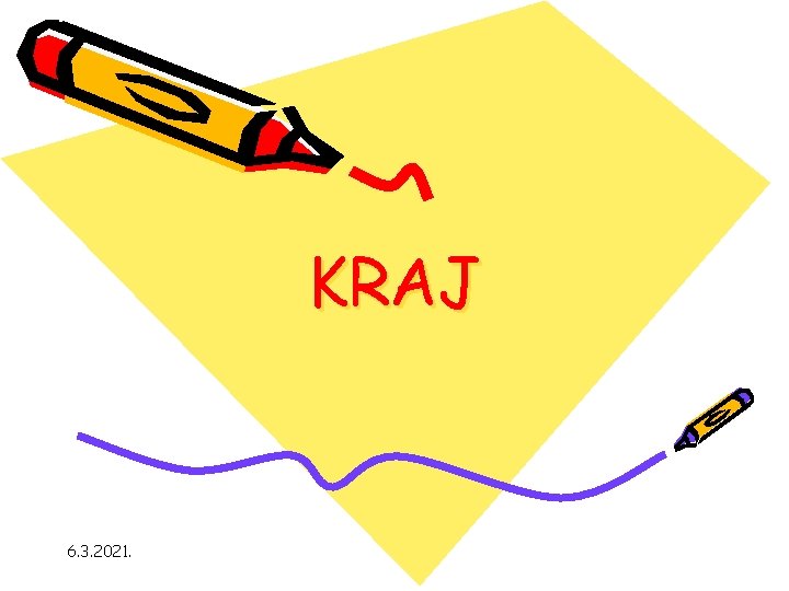 KRAJ 6. 3. 2021. 