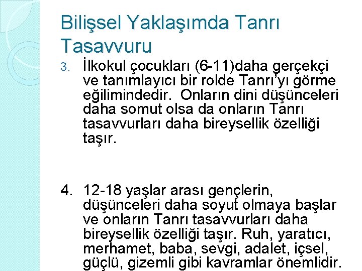 Bilişsel Yaklaşımda Tanrı Tasavvuru 3. İlkokul çocukları (6 -11)daha gerçekçi ve tanımlayıcı bir rolde