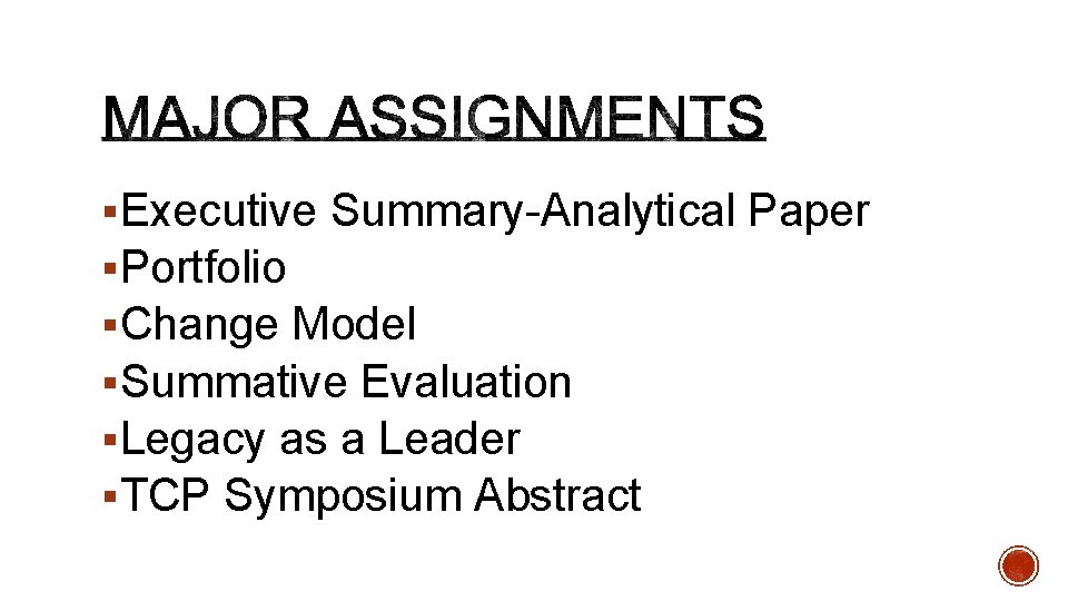 §Executive Summary-Analytical Paper §Portfolio §Change Model §Summative Evaluation §Legacy as a Leader §TCP Symposium