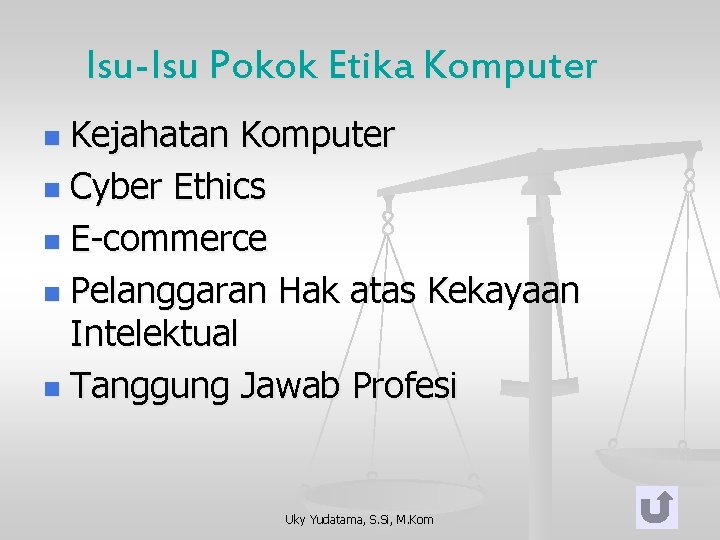 Isu-Isu Pokok Etika Komputer Kejahatan Komputer n Cyber Ethics n E-commerce n Pelanggaran Hak
