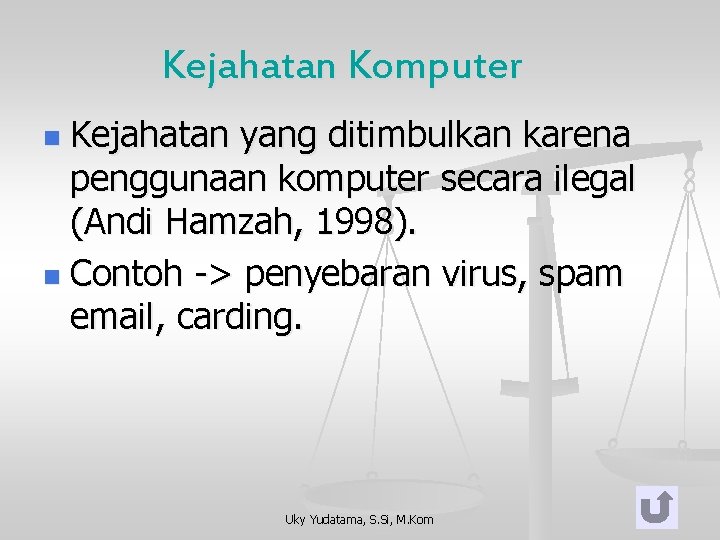 Kejahatan Komputer Kejahatan yang ditimbulkan karena penggunaan komputer secara ilegal (Andi Hamzah, 1998). n