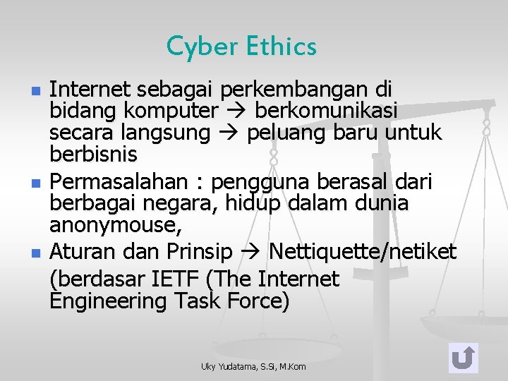 Cyber Ethics n n n Internet sebagai perkembangan di bidang komputer berkomunikasi secara langsung