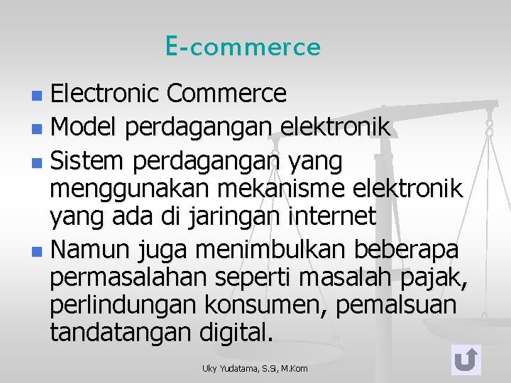 E-commerce Electronic Commerce n Model perdagangan elektronik n Sistem perdagangan yang menggunakan mekanisme elektronik