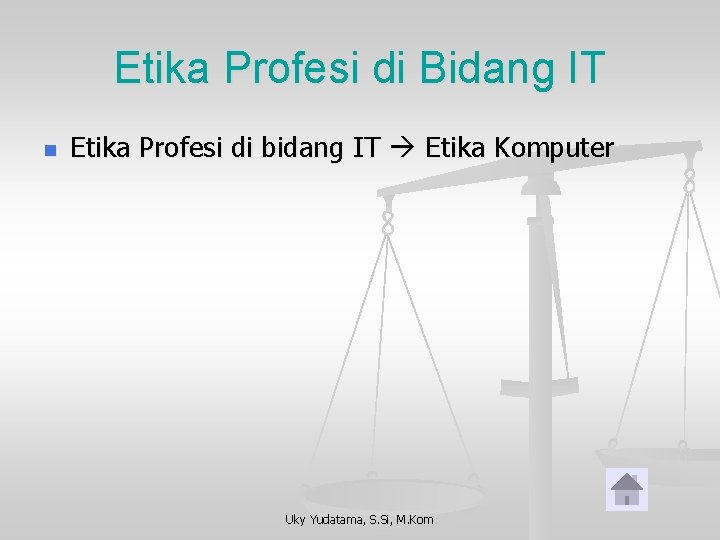 Etika Profesi di Bidang IT n Etika Profesi di bidang IT Etika Komputer Uky