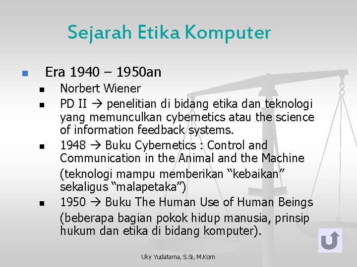 Sejarah Etika Komputer n Era 1940 – 1950 an n n Norbert Wiener PD