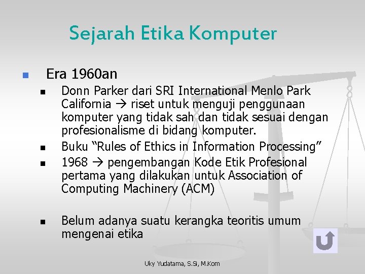 Sejarah Etika Komputer n Era 1960 an n n Donn Parker dari SRI International Sejarah Etika Komputer n Era 1960 an n n Donn Parker dari SRI International